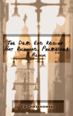 The Dead End Kids of Port Richmond, Philadelphia - Chrzanowski, Ed