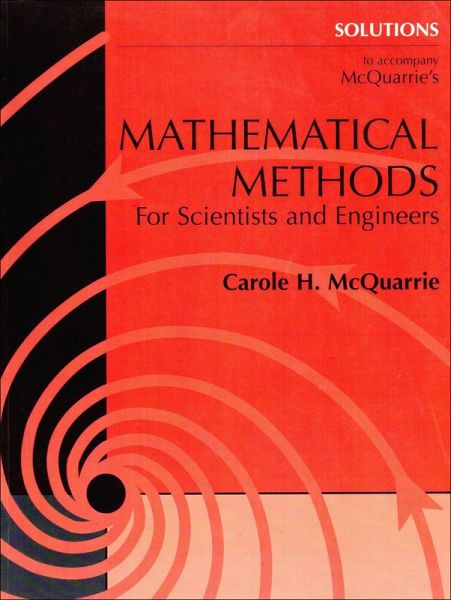 Solutions Manual to Accompany McQuarrie's Mathematical Methods for Scientists and Engineers Solutions Manual to Accompany McQuarrie's Mathematical Methods for Scientists and Engineers