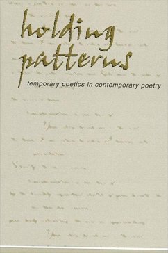 Holding Patterns: Temporary Poetics in Contemporary Poetry - McGuiness, Daniel