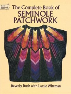 The Complete Book of Seminole Patchwork - Rush, Beverly; Wittman, Lassie