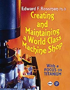 Creating and Maintaining a World-Class Machine Shop - Rossman, Ed