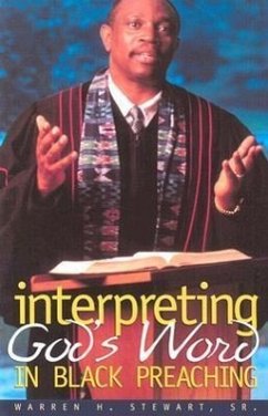 Interpreting God's Word in Black Preaching - Stewart, Warren H.