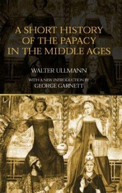 A Short History of the Papacy in the Middle Ages - Ullmann, Walter