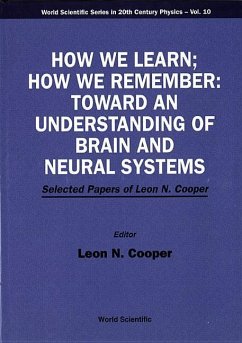 How We Learn; How We Remember: Toward an Understanding of Brain and Neural Systems - Selected Papers of Leon N Cooper