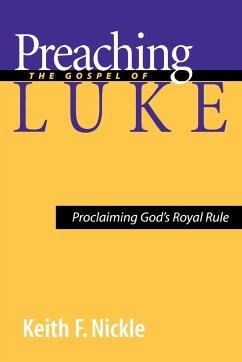 Preaching the Gospel of Luke - Nickle, Keith F.