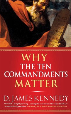 Why the Ten Commandments Matter - Kennedy, D. James