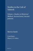 Studies in the Cult of Yahweh: Volume 1. Studies in Historical Method, Ancient Israel, Ancient Judaism