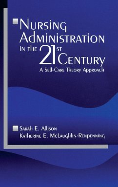 Nursing Administration in the 21st Century - Allison, Sarah E.; McLaughlin-Renpenning, Katherine E.