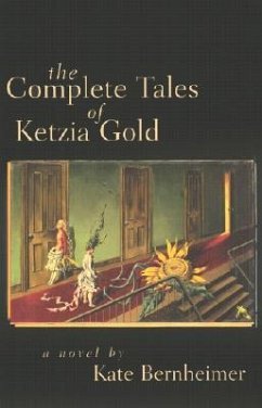 The Complete Tales of Ketzia Gold - Bernheimer, Kate