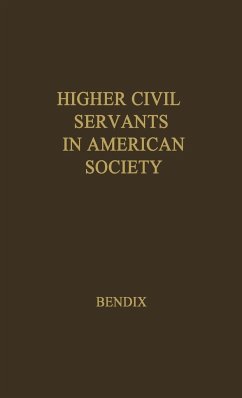 Higher Civil Servants in American Society - Bendix, Reinhard; Unknown