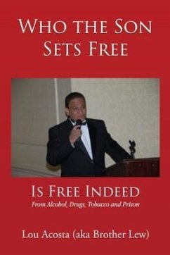 Who the Son Sets Free: Is Free Indeed - Acosta, Lou