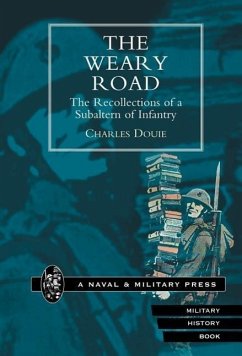 Weary Road. The Recollections of a Subaltern of Infantry - Douie, Charles