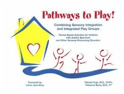 Pathways to Play!: Combining Sensory Integration and Integrated Play Groups: Theme-Based Activities for Children with Autism Spectrum and - Fuge, Glenda Berry, Rebecca