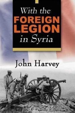 With the Foreign Legion in Syria - Harvey, John
