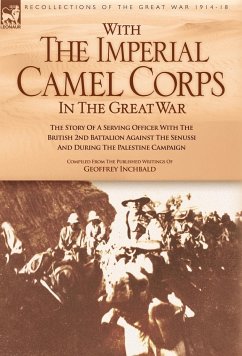 With the Imperial Camel Corps in the Great War - Inchbald, Geoffrey