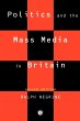 Politics and the Mass Media in Britain - Bild 1