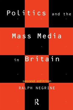 Politics and the Mass Media in Britain - Negrine, Ralph