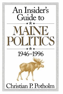 An Insider's Guide to Maine Politics - Potholm, Christian P.