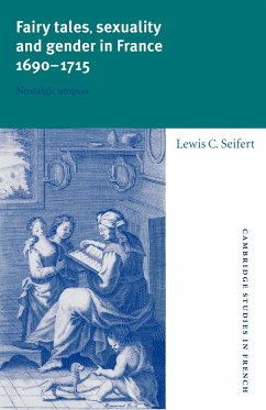 Fairy Tales, Sexuality, and Gender in France, 1690 1715 - Seifert, Lewis