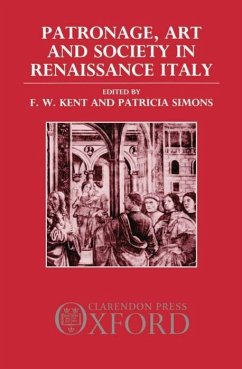 Patronage, Art, and Society in Renaissance Italy - Eade, J. C.