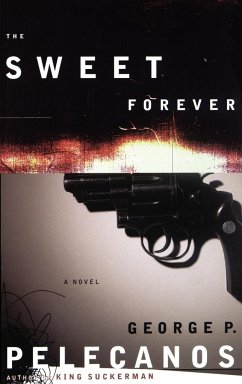 The Sweet Forever - Pelecanos, George P.