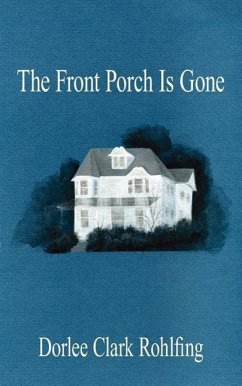 The Front Porch Is Gone - Rohlfing, Dorlee Clark