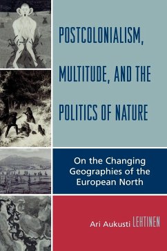 Postcolonialism, Multitude, and the Politics of Nature - Lehtinen, Ari Aukusti