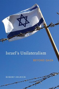 Israel's Unilateralism: Beyond Gaza - Zelnick, Robert