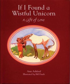 If I Found a Wistful Unicorn: A Gift of Love - Ashford, Ann