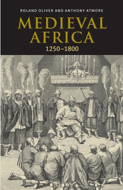 Medieval Africa, 1250 1800 - Oliver, Roland; Oliver, R. A.; Atmore, Anthony