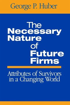 The Necessary Nature of Future Firms - Huber, George P.