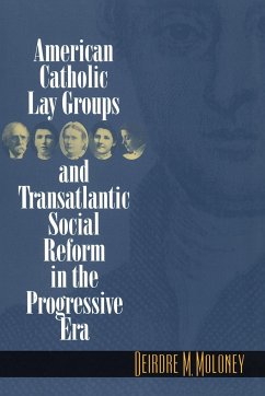 American Catholic Lay Groups and Transatlantic Social Reform in the Progressive Era