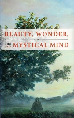 Beauty, Wonder, and the Mystical Mind - Dusen, Wilson Van