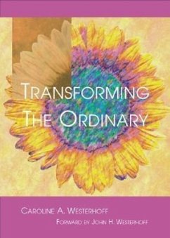 Transforming the Ordinary - Westerhoff, Caroline A