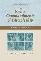 The Seven Commandments of Discipleship - Desiano, Frank P