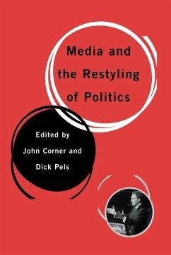 Media and the Restyling of Politics - Corner, John / Pels, Dick