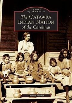 The Catawba Indian Nation of the Carolinas - Blumer, Thomas