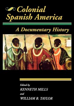 Colonial Spanish America - Taylor, William B.; Mills, Kenneth