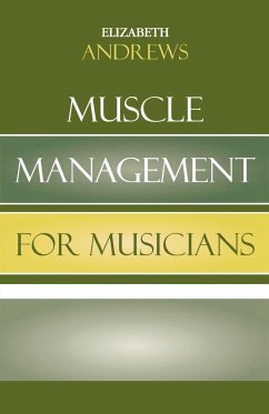 Muscle Management for Musicians - Andrews, Elizabeth