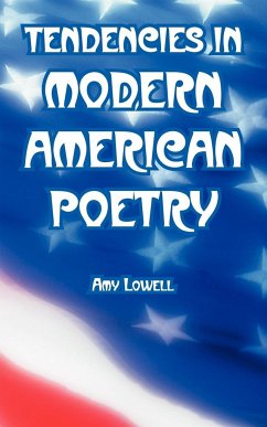 Tendencies in Modern American Poetry - Lowell, Amy