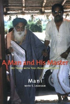 A Man and His Master: My Years with Yogi Ramsuratkumar - Mani, A.