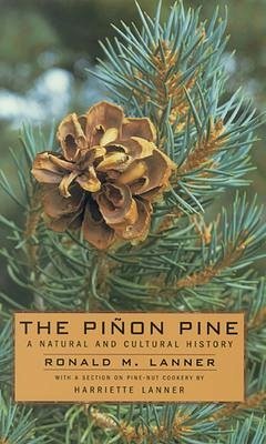 The Pinon Pine: A Natural and Cultural History - Lanner, Ronald M.