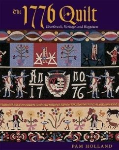 The 1776 Quilt: Heartache, Heritage, and Happiness - Holland, Pam