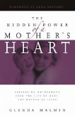 The Hidden Power of a Mother's Heart: Lessons on Motherhood from the Life of Mary, the Mother of Jesus