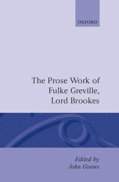 Prose Works Fulke Greville, Lord Brooke Ed Gouws - Greville, Fulke