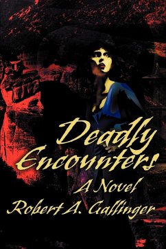 Deadly Encounters - Gallinger, Robert A