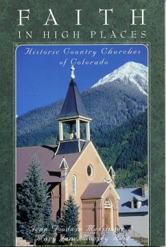 Faith in High Places: Historic Country Churches of Colorado - Messinger, Jean Goodwin; Rust, Mary Jane