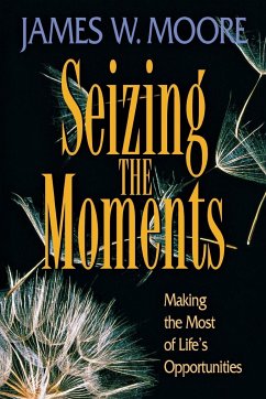 Seizing the Moments - Moore, James W.