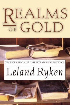 Realms of Gold: The Classics in Christian Perspective - Ryken, Leland