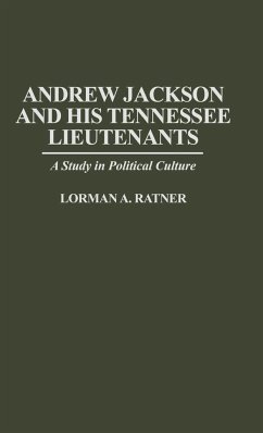 Andrew Jackson and His Tennessee Lieutenants - Ratner, Lorman A.; Ratner, Lormen A.